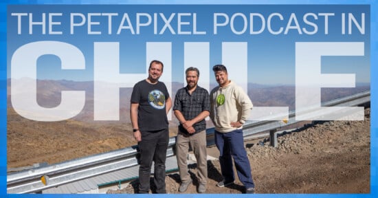 Three people stand in front of a mountainous landscape under a clear blue sky. Large text reads "The PetaPixel Podcast in Chile" across the top and center of the image.